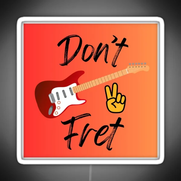 Don T Fret RGB Neon Sign