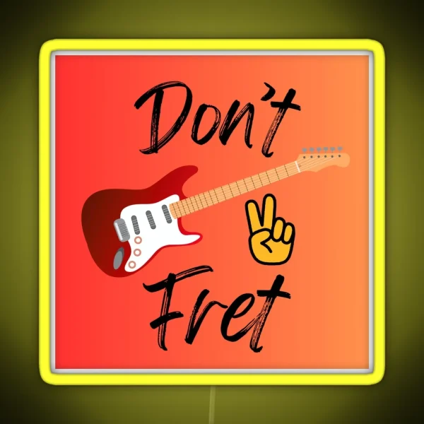Don T Fret RGB Neon Sign