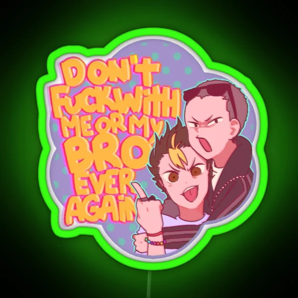 Don T Fuck With Me Or My Bro RGB Neon Sign