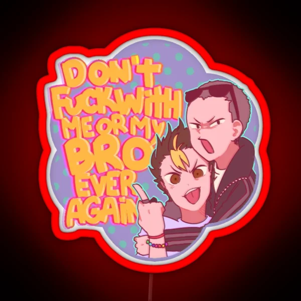 Don T Fuck With Me Or My Bro RGB Neon Sign