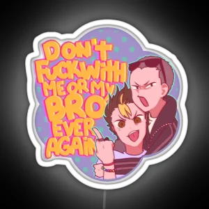 Don T Fuck With Me Or My Bro RGB Neon Sign
