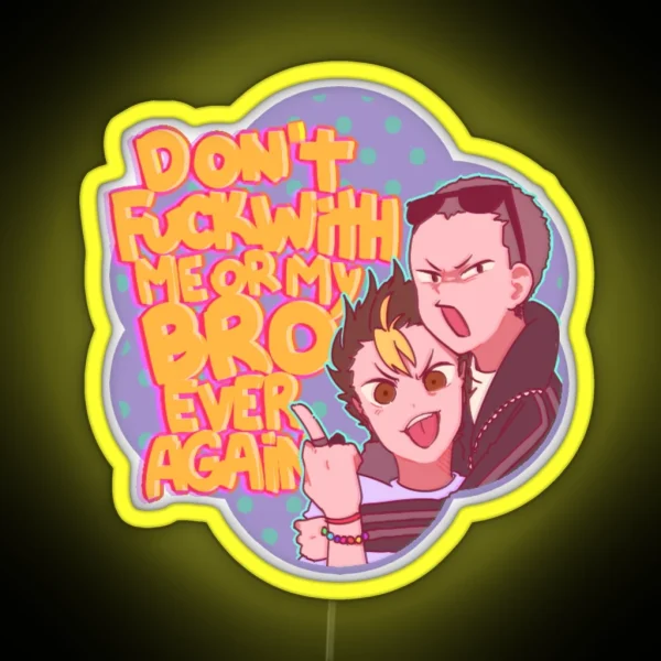 Don T Fuck With Me Or My Bro RGB Neon Sign