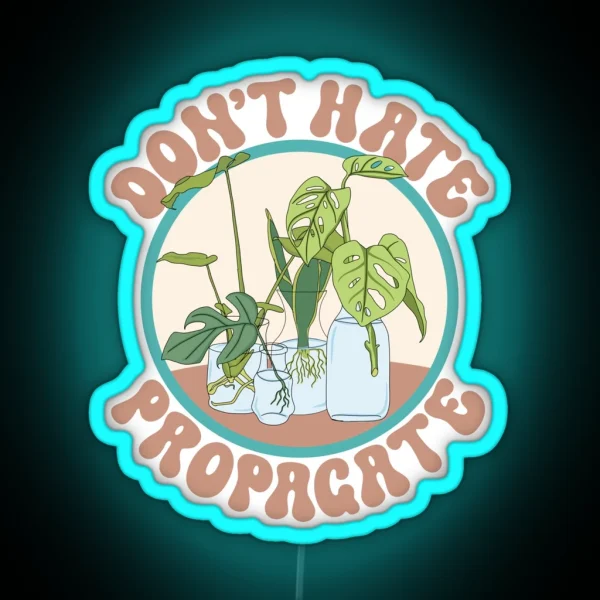 Don T Hate Propogate RGB Neon Sign