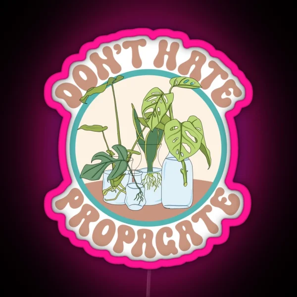 Don T Hate Propogate RGB Neon Sign