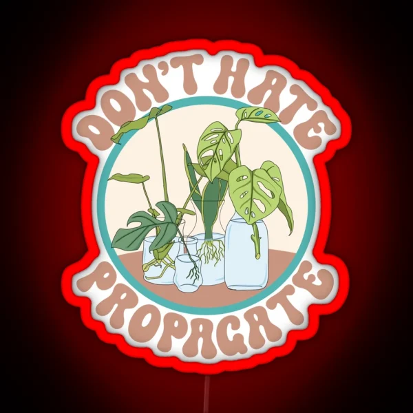 Don T Hate Propogate RGB Neon Sign