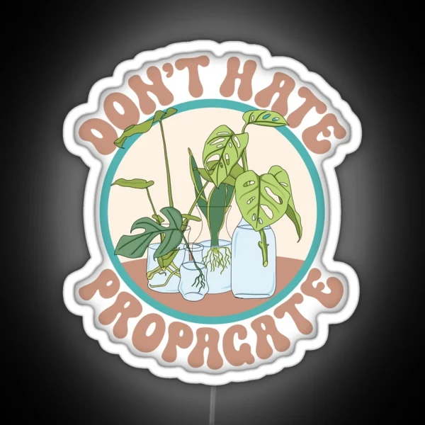 Don T Hate Propogate RGB Neon Sign