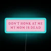 Don T Honk At Me My Mom Is Dead Bumper Car RGB Neon Sign - Image 3