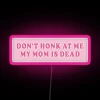 Don T Honk At Me My Mom Is Dead Bumper Car RGB Neon Sign - Image 6