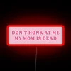 Don T Honk At Me My Mom Is Dead Bumper Car RGB Neon Sign - Image 2