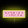 Don T Honk At Me My Mom Is Dead Bumper Car RGB Neon Sign - Image 5