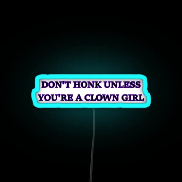 Don T Honk Unless You Re A Clown Girl Bumper Led RGB Neon Sign