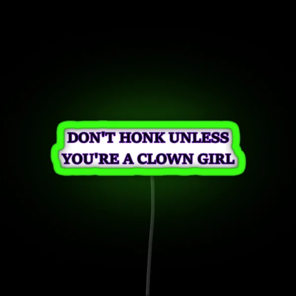 Don T Honk Unless You Re A Clown Girl Bumper Led RGB Neon Sign