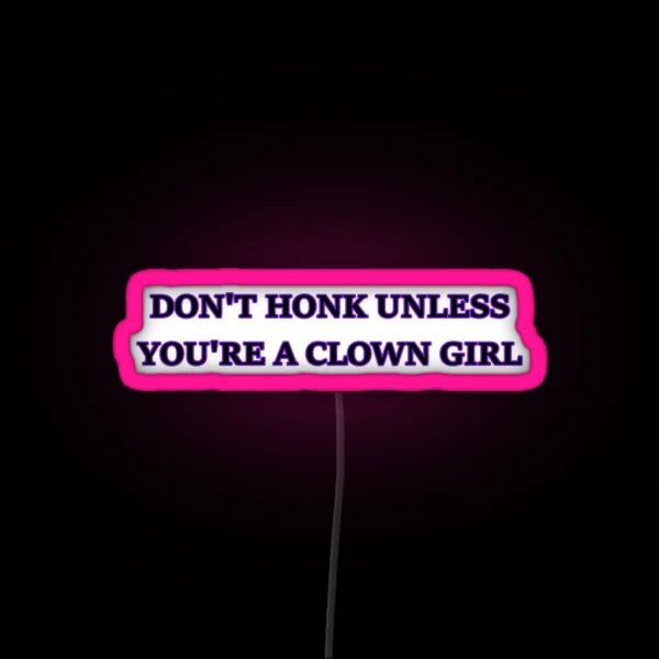 Don T Honk Unless You Re A Clown Girl Bumper Led RGB Neon Sign