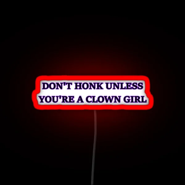 Don T Honk Unless You Re A Clown Girl Bumper Led RGB Neon Sign