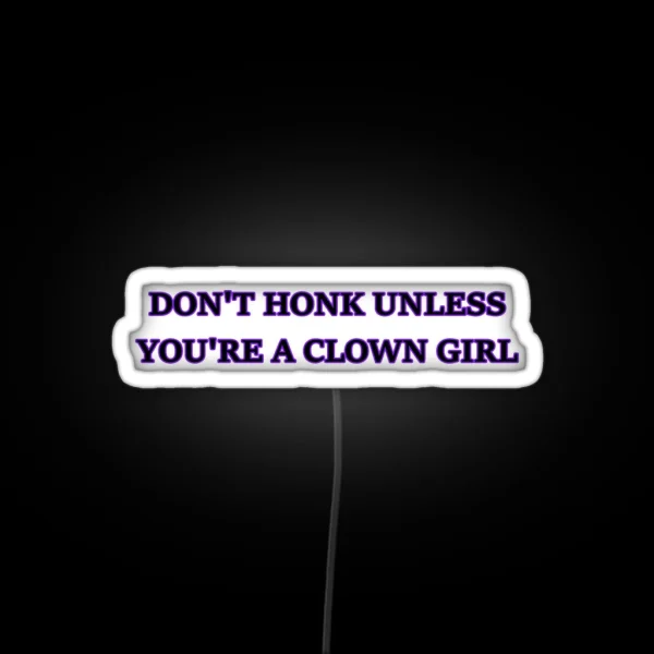 Don T Honk Unless You Re A Clown Girl Bumper Led RGB Neon Sign