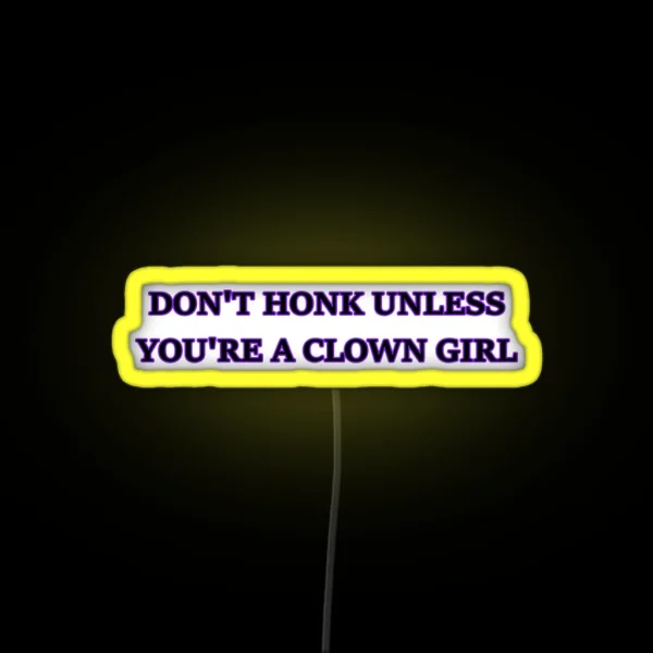Don T Honk Unless You Re A Clown Girl Bumper Led RGB Neon Sign