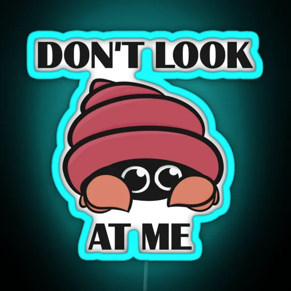 Don T Look At Me Hermit Crab RGB Neon Sign