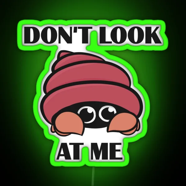 Don T Look At Me Hermit Crab RGB Neon Sign