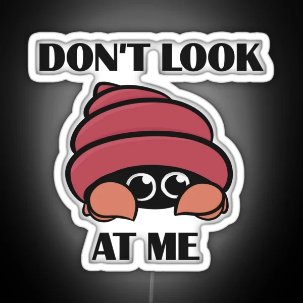 Don T Look At Me Hermit Crab RGB Neon Sign