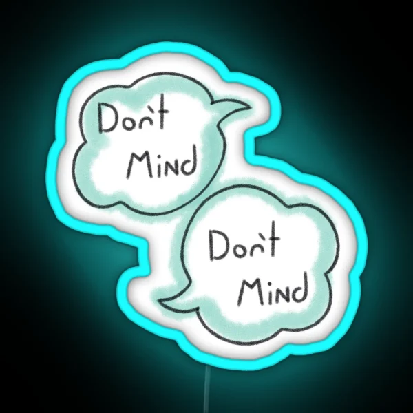 Don T Mind Don T Mind RGB Neon Sign