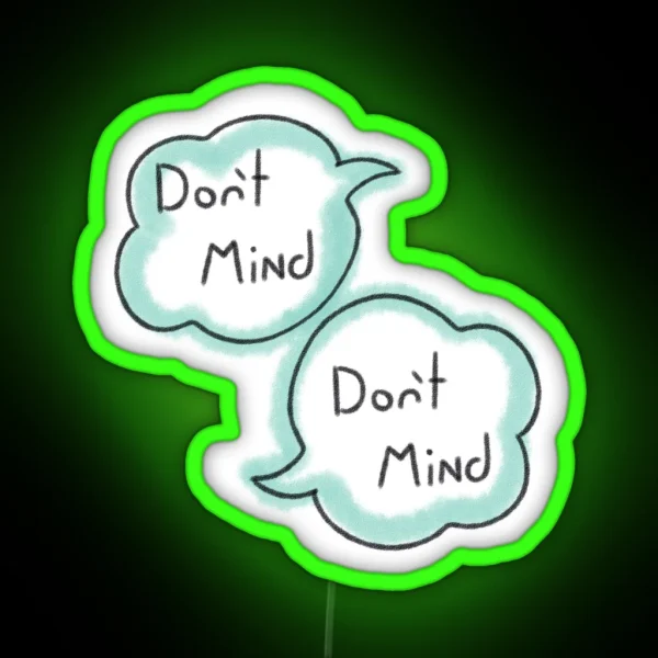 Don T Mind Don T Mind RGB Neon Sign