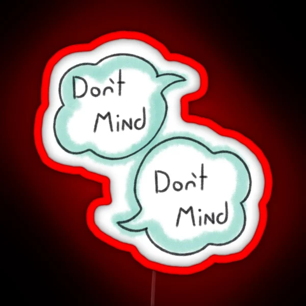 Don T Mind Don T Mind RGB Neon Sign