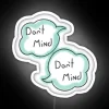 Don T Mind Don T Mind RGB Neon Sign