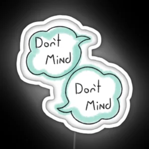 Don T Mind Don T Mind RGB Neon Sign