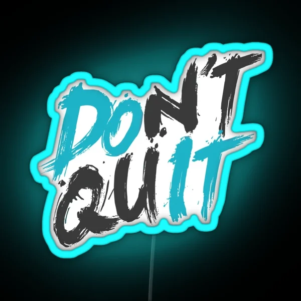 Don T Quit RGB Neon Sign