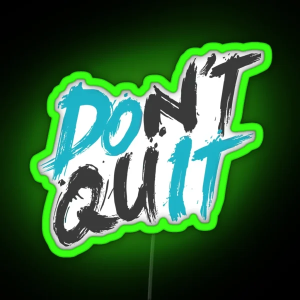 Don T Quit RGB Neon Sign