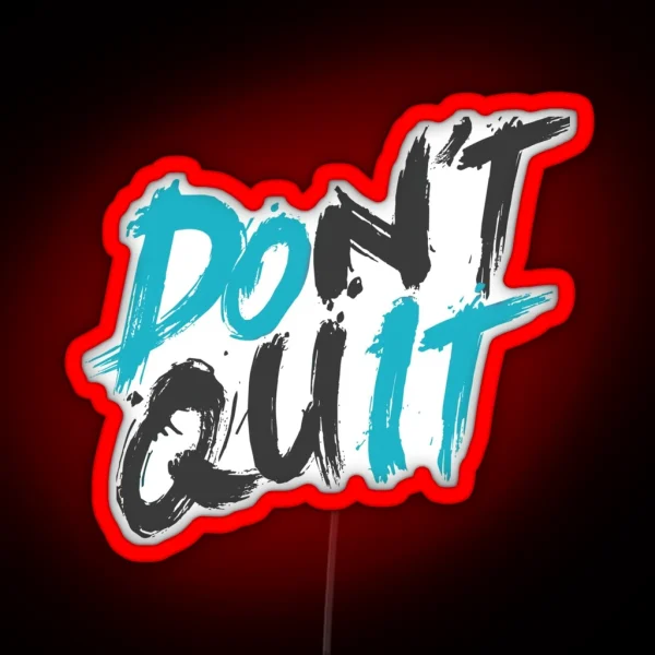 Don T Quit RGB Neon Sign