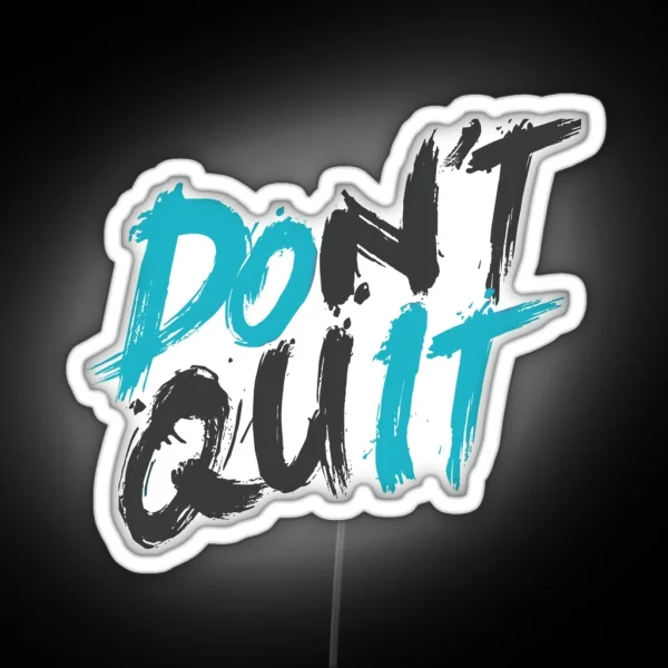 Don T Quit RGB Neon Sign