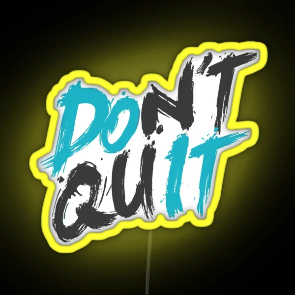 Don T Quit RGB Neon Sign