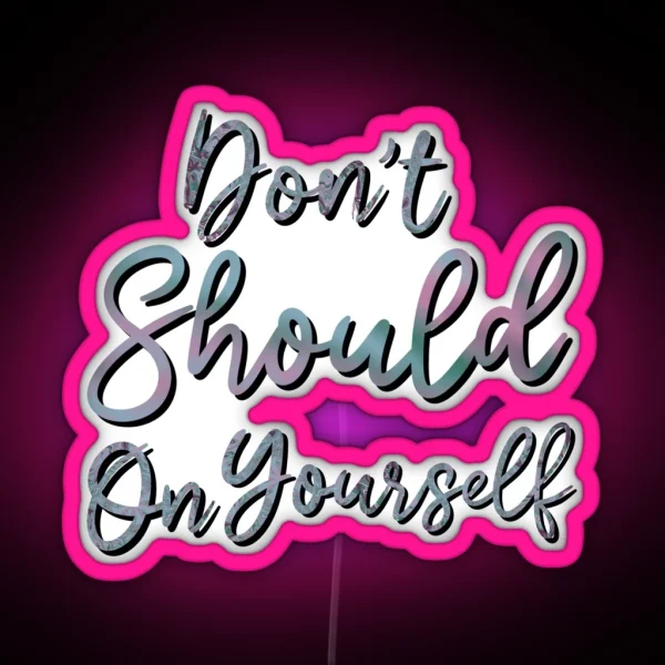 Don T Should On Yourself Purple Green Tie Dye Variant RGB Neon Sign