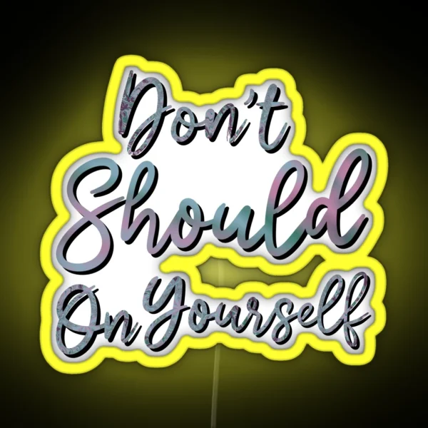 Don T Should On Yourself Purple Green Tie Dye Variant RGB Neon Sign