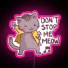 Don T Stop Me Meow RGB Neon Sign