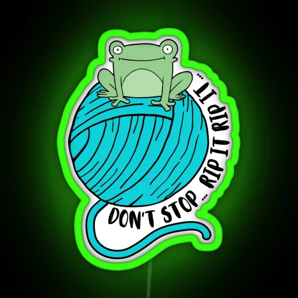 Don T Stop Rip It Rip It RGB Neon Sign