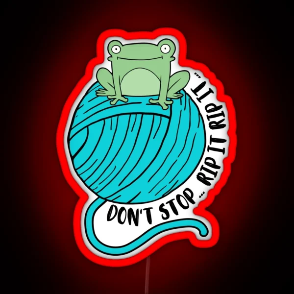 Don T Stop Rip It Rip It RGB Neon Sign
