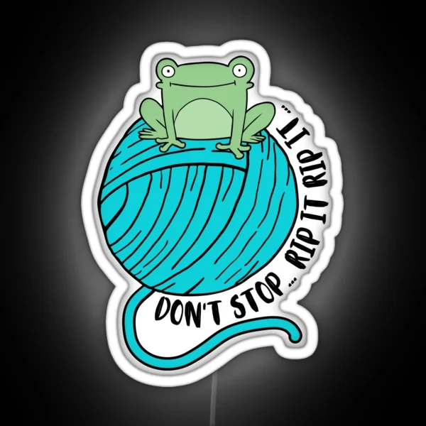 Don T Stop Rip It Rip It RGB Neon Sign