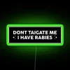 Don T Tailgate Me I Have Rabies Funny Bumper RGB Neon Sign - Image 4