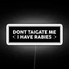 Don T Tailgate Me I Have Rabies Funny Bumper RGB Neon Sign - Image 5