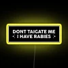 Don T Tailgate Me I Have Rabies Funny Bumper RGB Neon Sign - Image 6