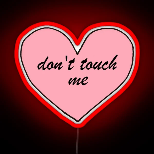 Don T Touch Me Heart RGB Neon Sign