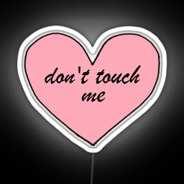 Don T Touch Me Heart RGB Neon Sign