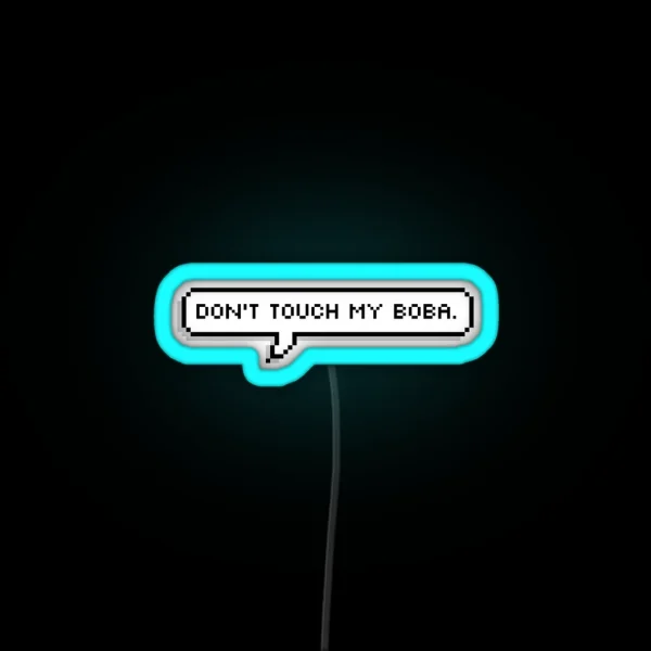 Don T Touch My Boba Pixel Speech Bubble RGB Neon Sign