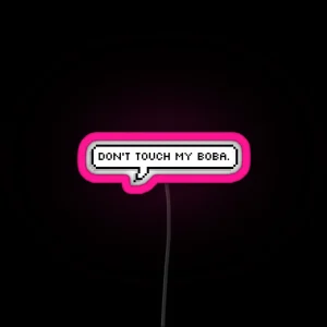 Don T Touch My Boba Pixel Speech Bubble RGB Neon Sign