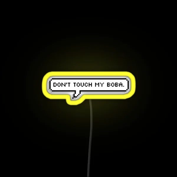 Don T Touch My Boba Pixel Speech Bubble RGB Neon Sign