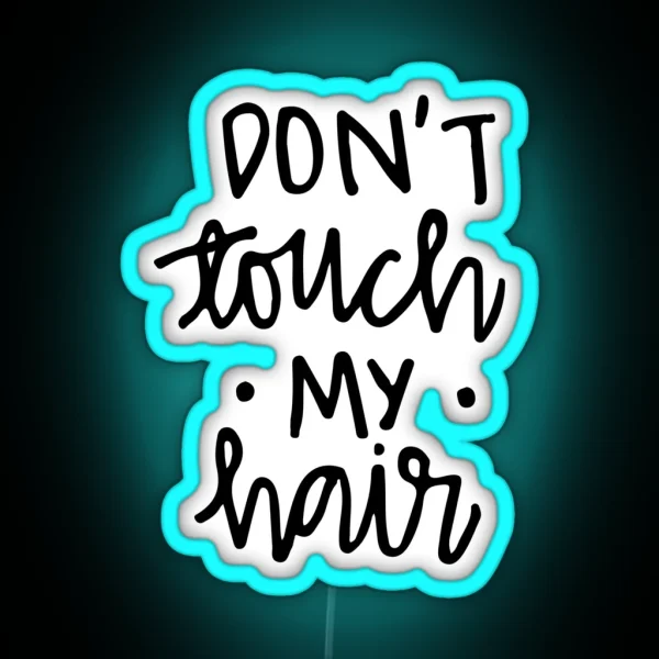 Don T Touch My Hair RGB Neon Sign