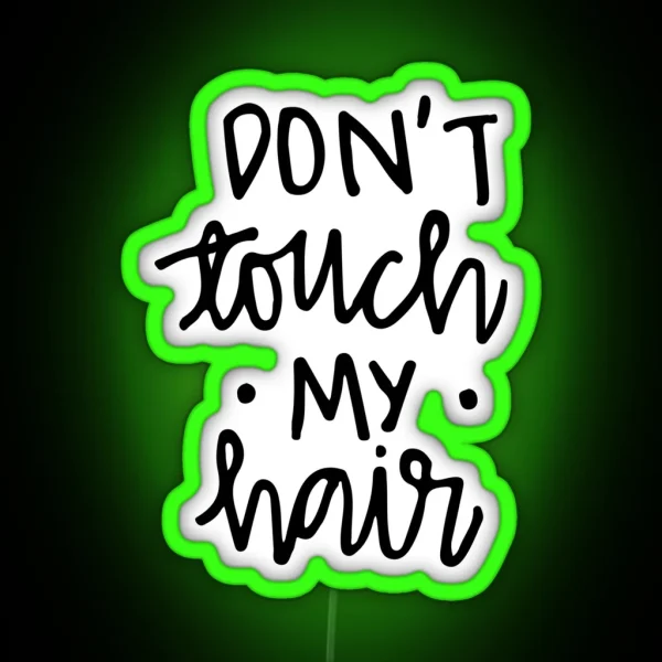 Don T Touch My Hair RGB Neon Sign