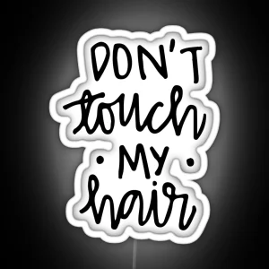 Don T Touch My Hair RGB Neon Sign